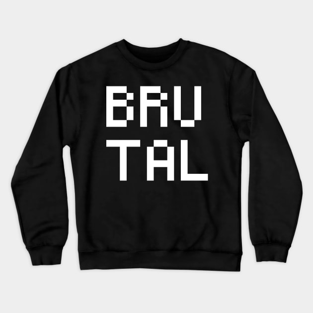 Brutal Crewneck Sweatshirt by lkn